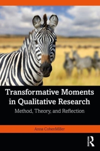 Transformative Moments in Qualitative Research Transformative Moments in Qualitative Research