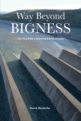 Way Beyond Bigness: The Need for a Watershed Architecture Way Beyond Bigness: The Need for a Watershed Architecture
