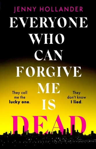 Everyone Who Can Forgive Me is Dead Everyone Who Can Forgive Me is Dead