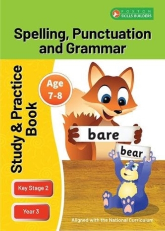 KS2 Spelling, Grammar & Punctuation Study and Practice Book for Ages 7-8 (Year 3) Perfect for learning at home or use in