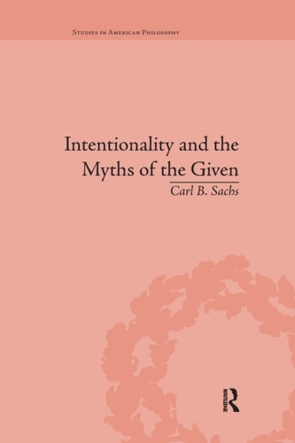 Intentionality and the Myths of the Given Intentionality and the Myths of the Given