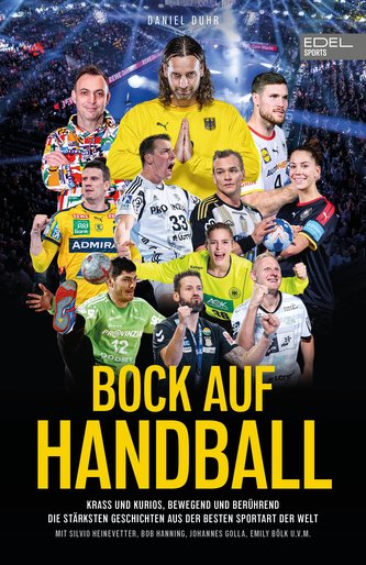 BOCK AUF HANDBALL - Krass und kurios, bewegend und berührend. Die stärksten Geschichten aus der besten Sportart der Welt
