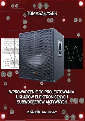 Wprowadzenie do projektowania układów elektronicznych subwooferów aktywnych