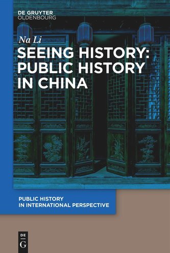 Seeing History: Public History in China Seeing History: Public History in China