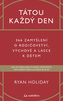 Tátou každý den