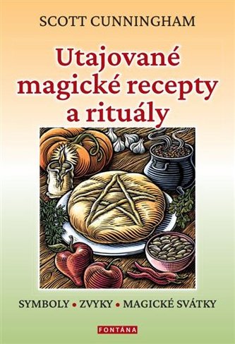 Utajované magické recepty a rituály - Symboly, zvyky, magické svátky