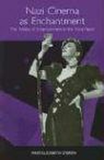 Nazi Cinema as Enchantment: The Politics of Entertainment in the Third Reich