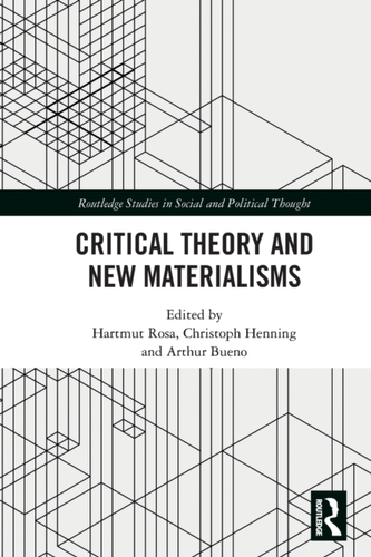 Critical Theory and New Materialisms Critical Theory and New Materialisms