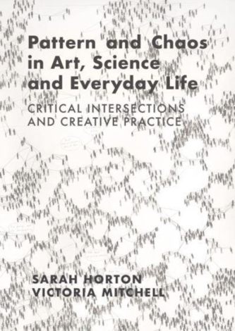 Pattern and Chaos in Art, Science and Everyday Life Pattern and Chaos in Art, Science and Everyday Life