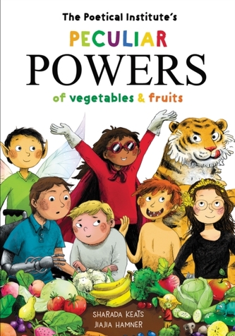 The Poetical Institute's Peculiar Powers of Vegetables and Fruit The Poetical Institute's Peculiar Powers of Vegetables and Fruit