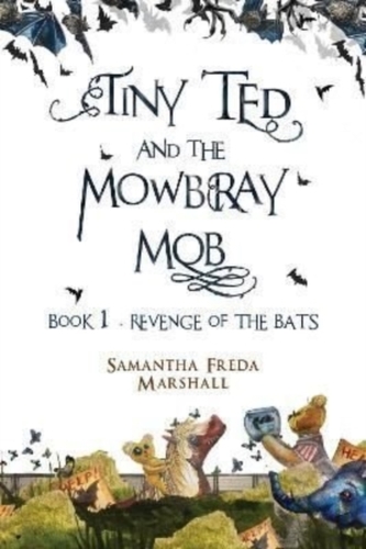 Tiny Ted and the Mowbray Mob Tiny Ted and the Mowbray Mob