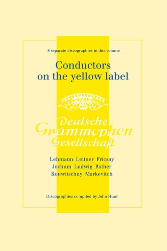 Conductors On The Yellow Label [Deutsche Grammophon]. 8 Discographies. Fritz Lehmann, Ferdinand Leitner, Ferenc Fricsay, Eugen J