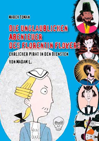 Die unglaublichen Abenteuer des Florentin Flowers, ehrlicher Pirat in den Diensten von Madam L.