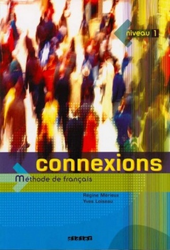 Connexions : Livre D'eleve Niveau 1: Methode De Francais (Régine Mérieux, 2008)