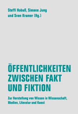 Öffenlichkeiten zwischen Fakt und Fiktion