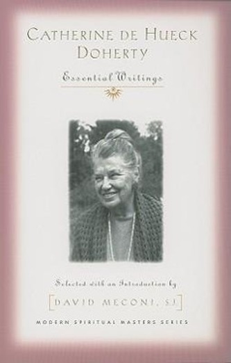 Catherine de Hueck Doherty: Essential Writings
