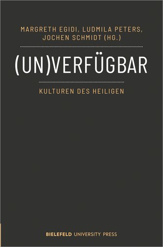 (Un)verfügbar - Kulturen des Heiligen