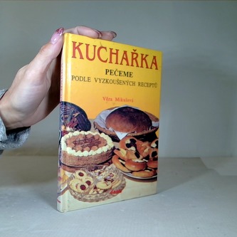 Kuchařka - pečeme podle vyzkoušených receptů