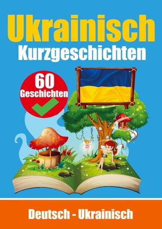 Kurzgeschichten auf Ukrainisch | Deutsch und Ukrainisch Nebeneinander | Für Kinder geeignet