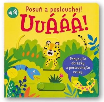 Uuááá! Posuň a poslouchej!