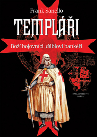 Templáři - Boží bojovníci, ďáblovi bankéři