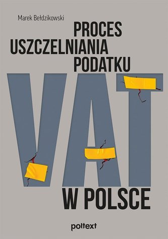 Proces uszczelniania podatku VAT w Polsce Proces uszczelniania podatku VAT w Polsce