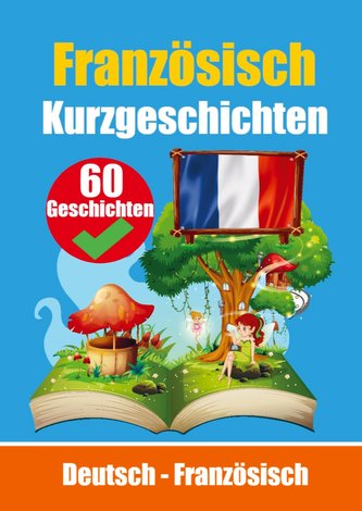 Kurzgeschichten auf Französisch | Französisch und Deutsch Nebeneinander