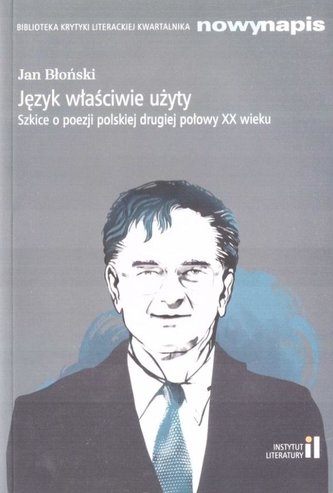 Język właściwie użyty. Szkice o poezji... w.2 Język właściwie użyty. Szkice o poezji... w.2