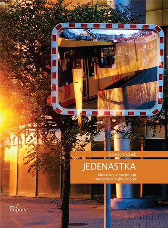 Jedenastka. Miniatury z socjologii transportu.. Jedenastka. Miniatury z socjologii transportu..
