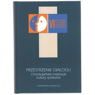 Przestrzenie dialogu Chrześcijańskie inspiracje kultury spotkania