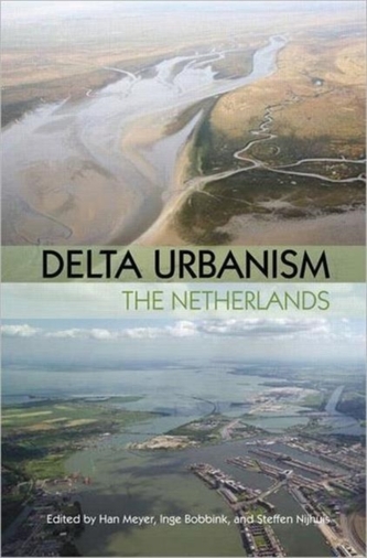 Delta Urbanism: The Netherlands Delta Urbanism: The Netherlands