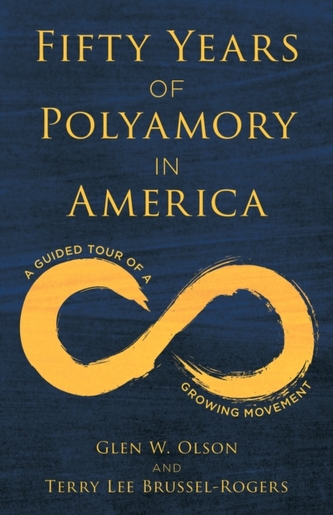 Fifty Years of Polyamory in America Fifty Years of Polyamory in America