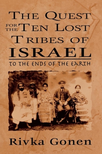 The Quest for the Ten Lost Tribes of Israel The Quest for the Ten Lost Tribes of Israel
