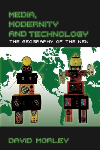 Media, Modernity and Technology Media, Modernity and Technology