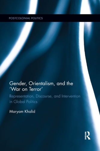 Gender, Orientalism, and the ?War on Terror' Gender, Orientalism, and the ?War on Terror'