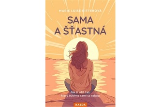 Sama a šťastná - Jak si užít čas, který trávíme sami se sebou