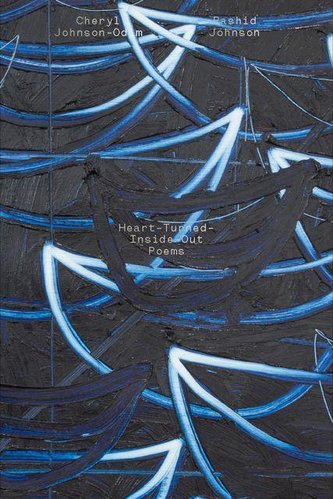 Rashid Johnson / Charyl Johnson-Odim. Heart-Turned-Inside-Out Poems