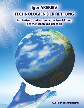 Technologien der Rettung - Eschaffung und harmonische Entwicklung des Menschen und der Welt - Die Welt des Menschen - Das fünfte