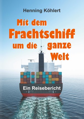 Mit dem Frachtschiff um die ganze Welt