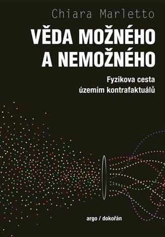 Věda možného a nemožného - Fyzikova cesta územím kontrafaktuálů
