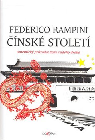 Čínské století : autentický průvodce zemí rudého draka (Federico Rampini, 2008)