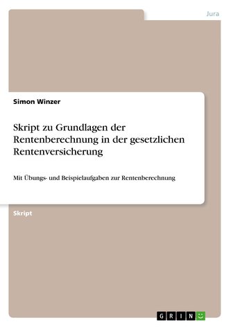 Skript zu Grundlagen der Rentenberechnung in der gesetzlichen Rentenversicherung