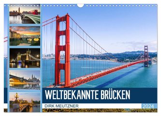Weltbekannte Brücken (Wandkalender 2024 DIN A3 quer), CALVENDO Monatskalender
