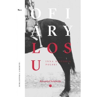 Ofiary losu. Inna historia Polski