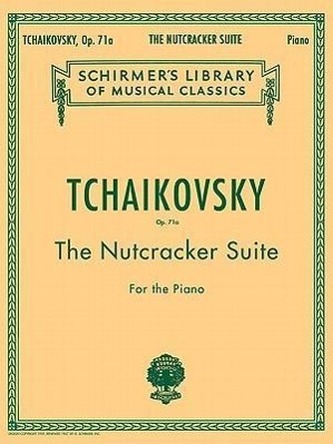 Nutcracker Suite, Op. 71a: Schirmer Library of Classics Volume 1447 Piano Solo