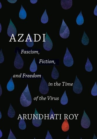 Azadi: Fascism, Fiction, and Freedom in the Time of the Virus (Expanded Second Edition)