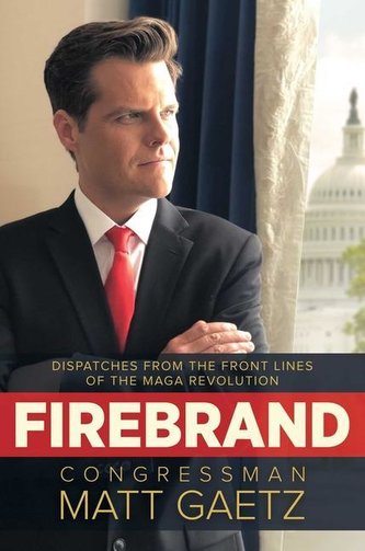 Firebrand: Dispatches from the Front Lines of the Maga Revolution