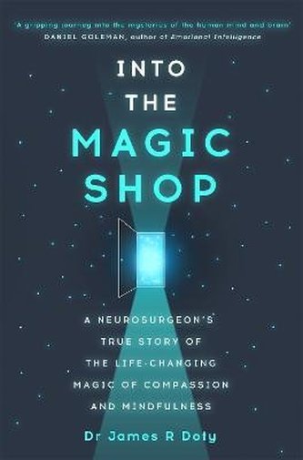 Into the Magic Shop: A neurosurgeon´s true story of the life-changing magic of mindfulness and compassion that inspired the hit K-pop band BTS