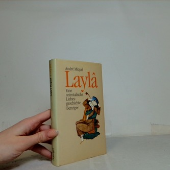 Laylâ: eine orientalische Liebesgeschichte