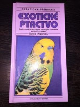 Exotické ptactvo ilustrovaná příručka pro začínající chovatele e